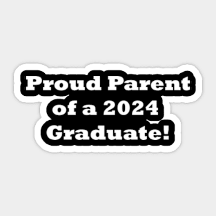 Proud Parent of a 2024 Graduate! Mom or Dad Graduation gift Sticker